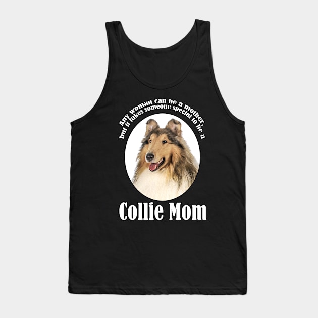 Collie Mom Tank Top by You Had Me At Woof